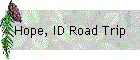 Hope, ID Road Trip